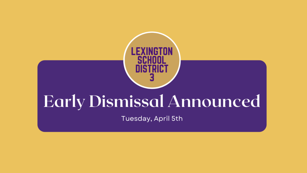 Lexington Three To Release Students Early on Tuesday, April 5th
