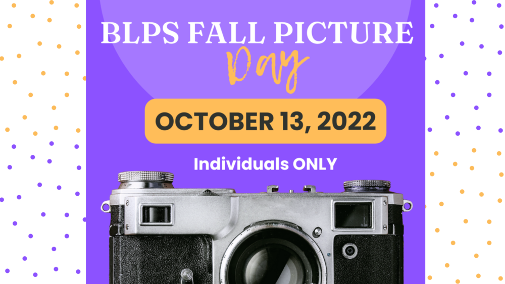 BLPS Fall Picture day is October 13, 2022. This day will be individuals only.