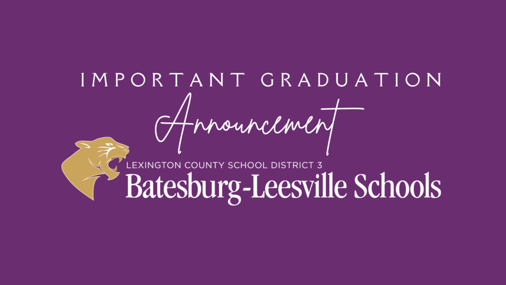 Batesburg-Leesville High School’s 102nd Commencement Exercises  Moved To The Fine Arts Center